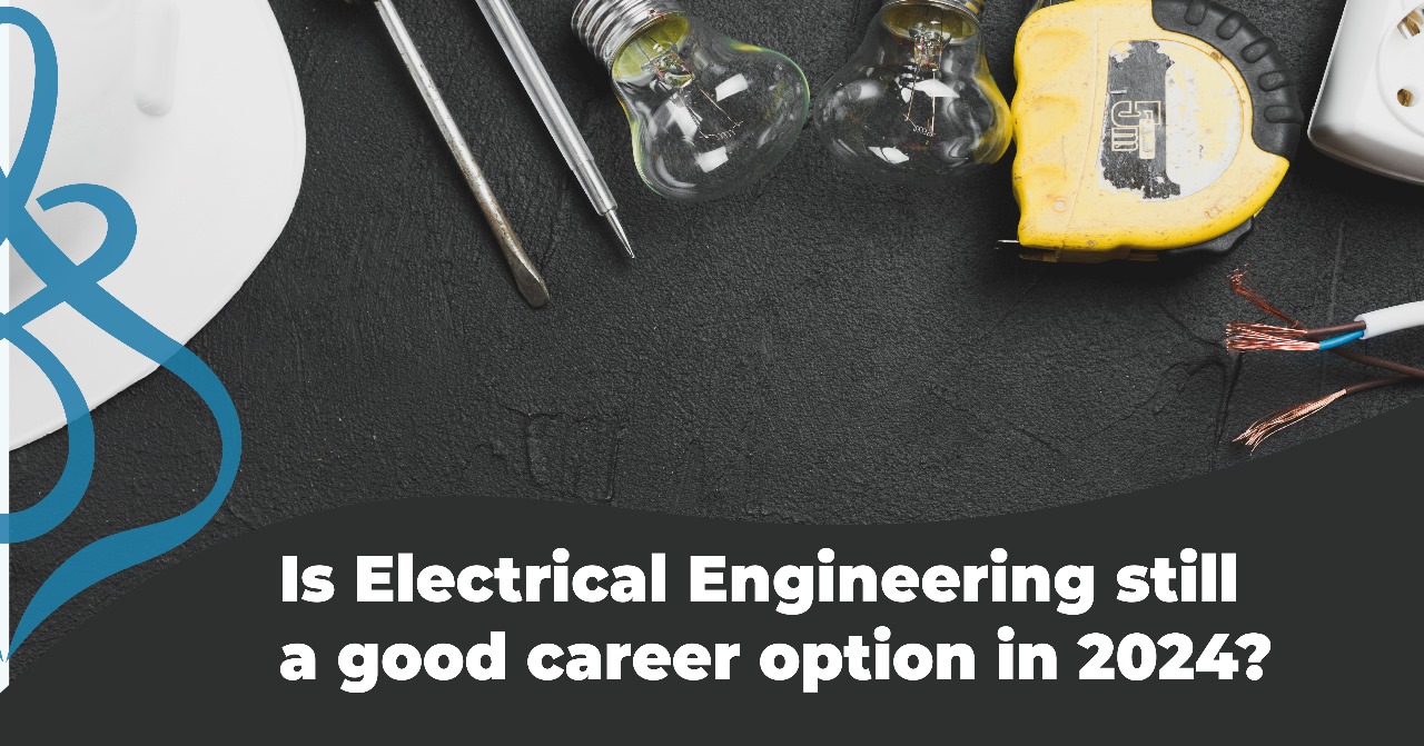 IS ELECTRICAL ENGINEERING PROGRAM STILL A GOOD CAREER OPTIONS IN 2024?